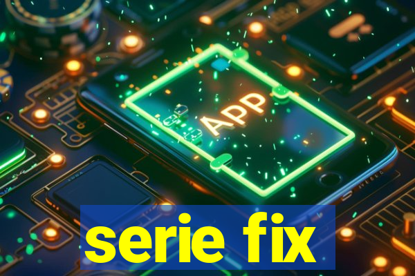 serie fix