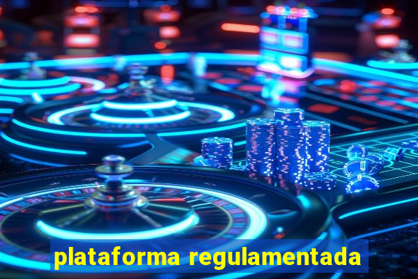 plataforma regulamentada