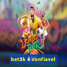 bet3k é confiavel