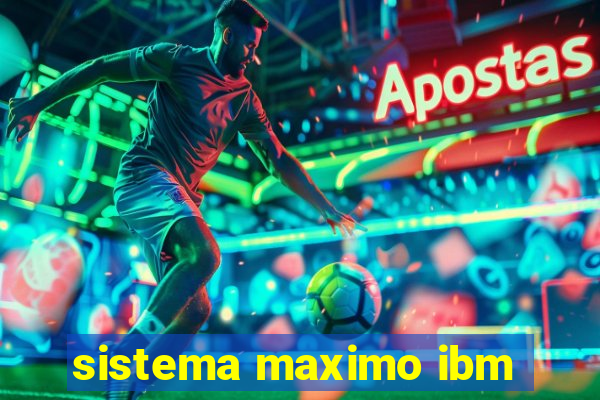 sistema maximo ibm