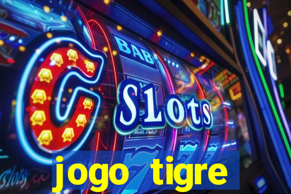 jogo tigre plataforma nova