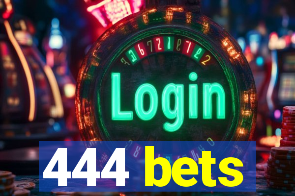 444 bets