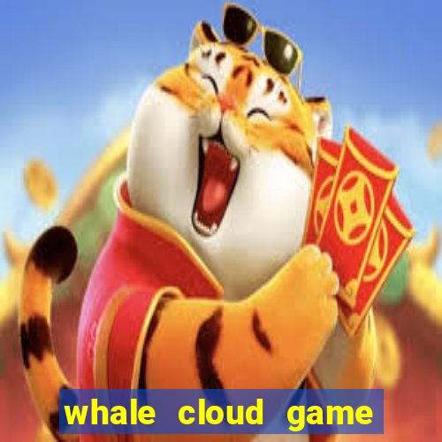 whale cloud game site oficial