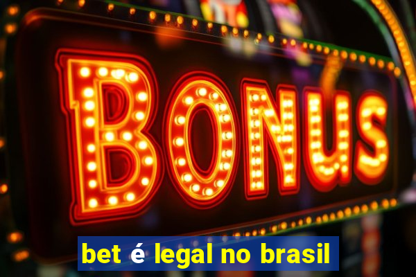 bet é legal no brasil