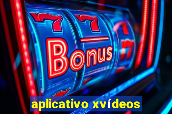 aplicativo xvídeos