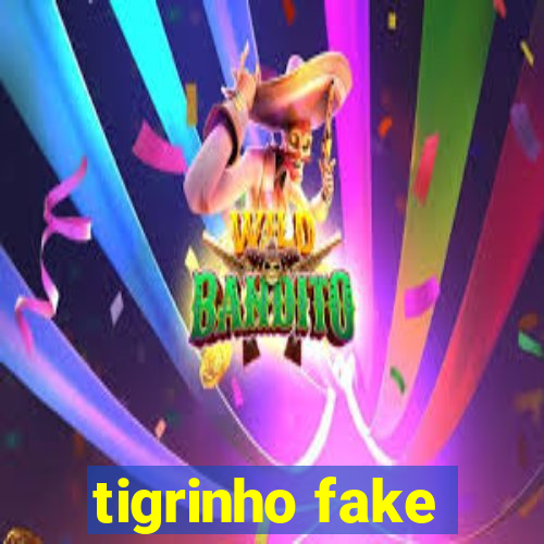 tigrinho fake