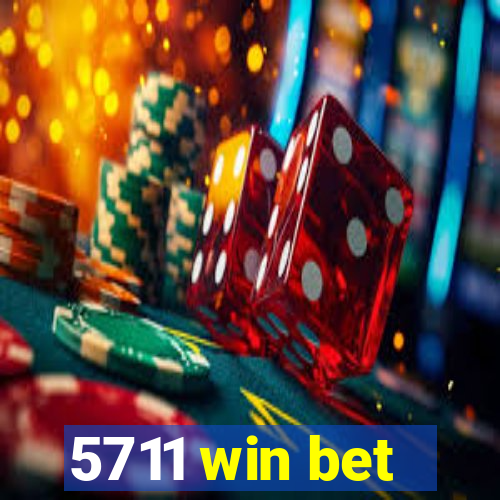 5711 win bet