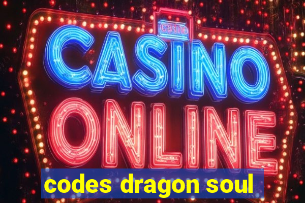 codes dragon soul