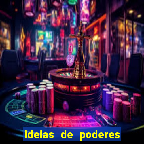 ideias de poderes para personagens