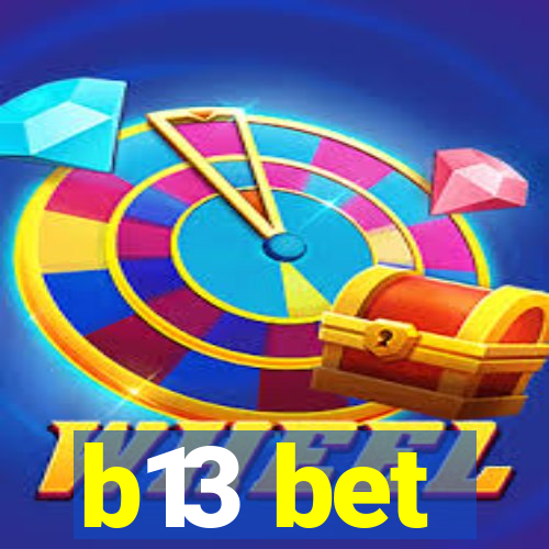 b13 bet