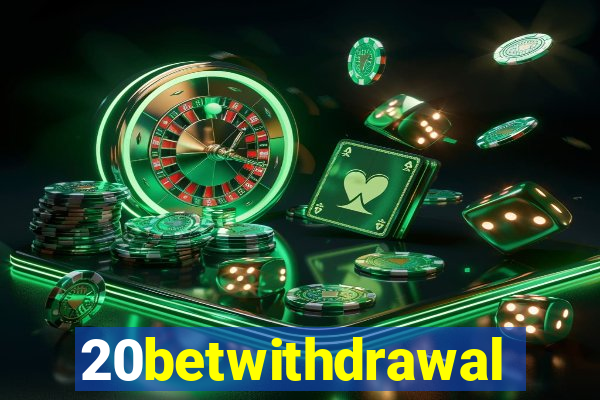 20betwithdrawal