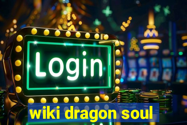 wiki dragon soul