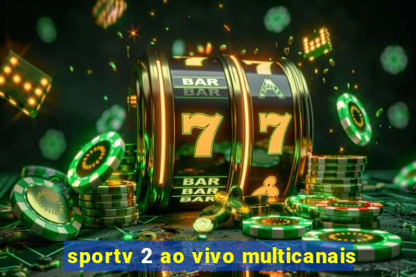 sportv 2 ao vivo multicanais