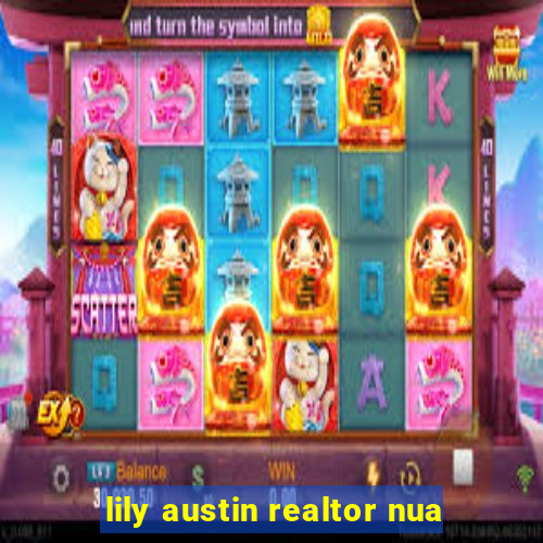 lily austin realtor nua