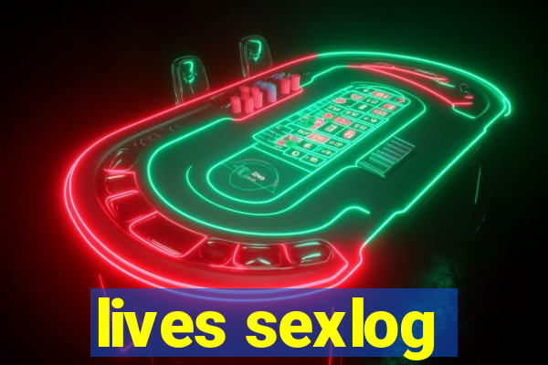 lives sexlog