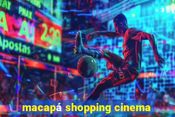 macapá shopping cinema