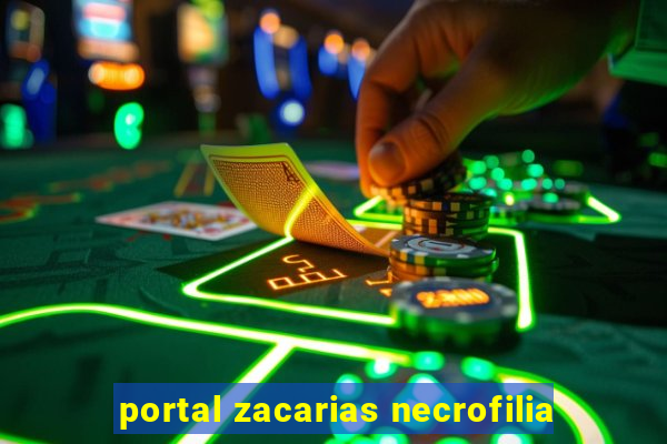 portal zacarias necrofilia