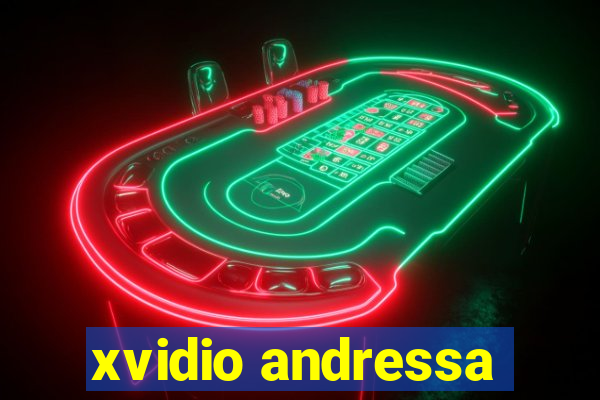 xvidio andressa