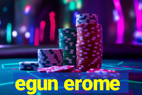 egun erome