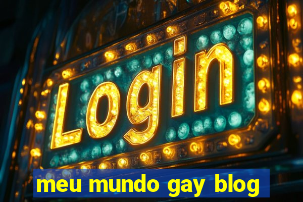 meu mundo gay blog