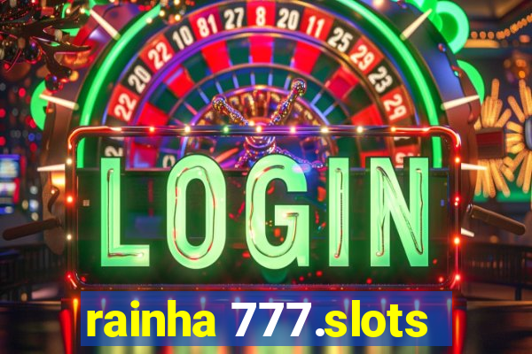 rainha 777.slots