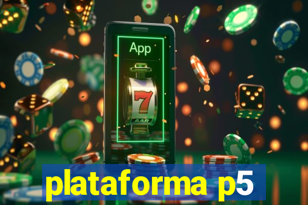 plataforma p5