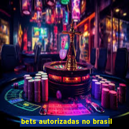 bets autorizadas no brasil