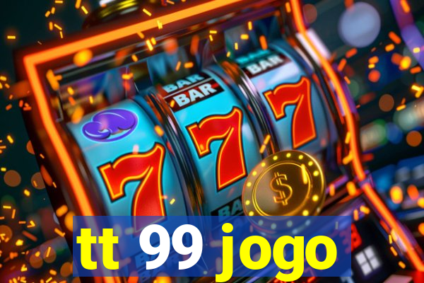 tt 99 jogo