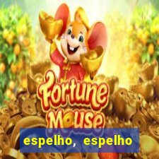 espelho, espelho meu topflix