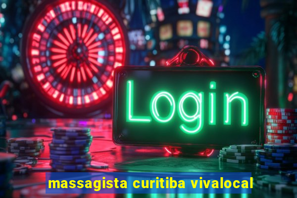 massagista curitiba vivalocal