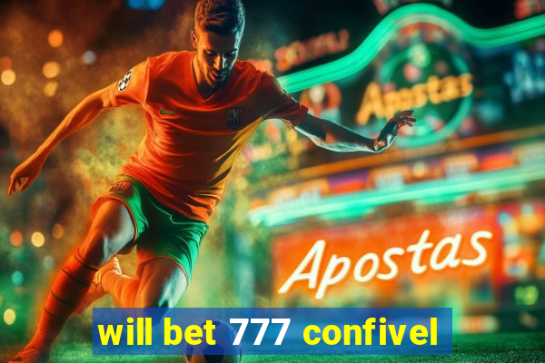 will bet 777 confivel