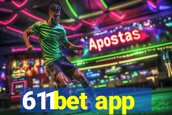 611bet app