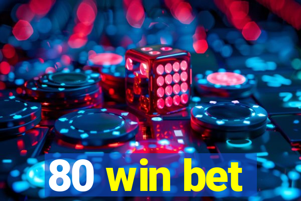 80 win bet