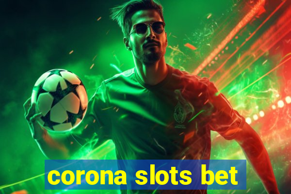 corona slots bet