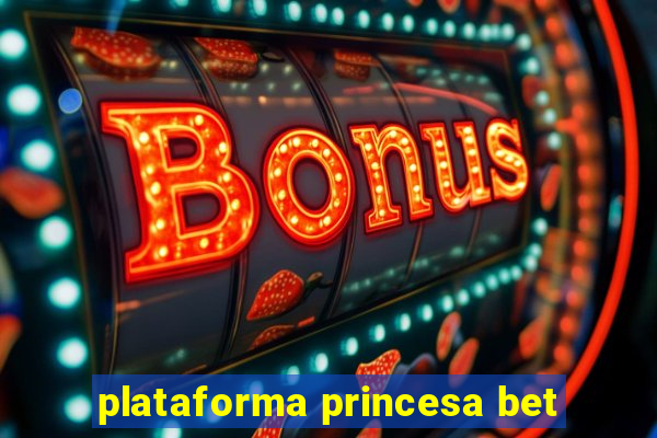 plataforma princesa bet