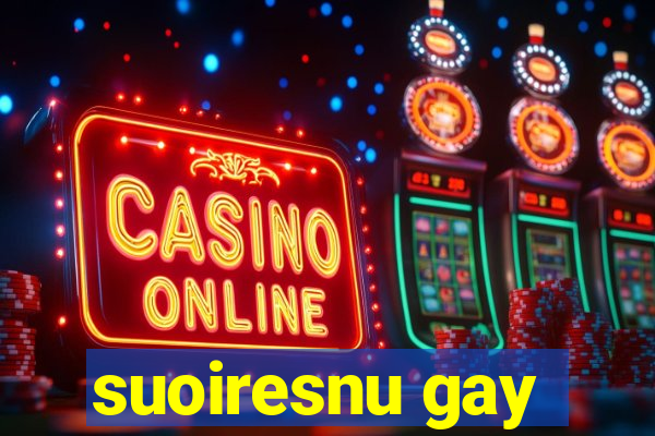 suoiresnu gay