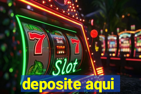 deposite aqui