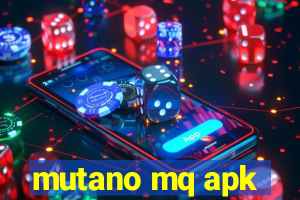 mutano mq apk