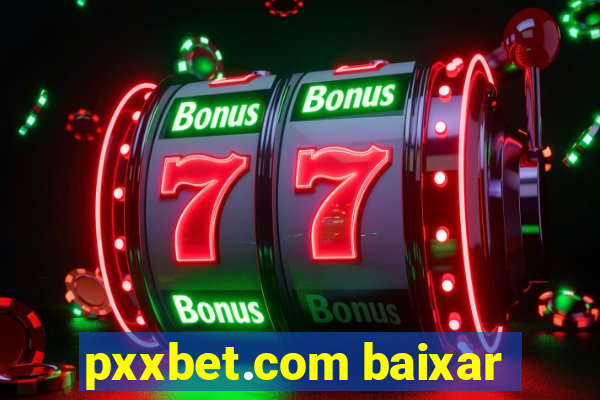 pxxbet.com baixar