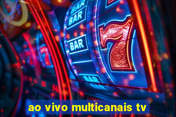 ao vivo multicanais tv