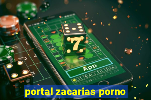 portal zacarias porno