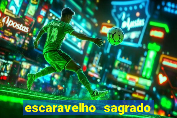 escaravelho sagrado e perigoso