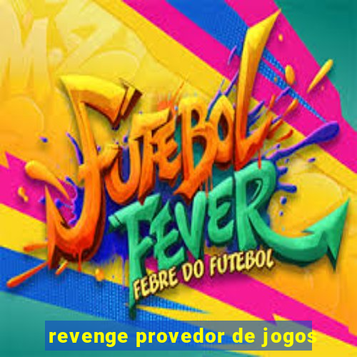 revenge provedor de jogos