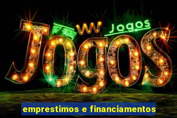 emprestimos e financiamentos