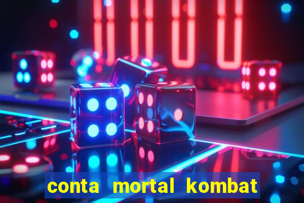 conta mortal kombat mobile grátis conta mortal kombat mobile