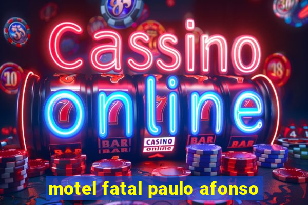 motel fatal paulo afonso