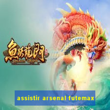 assistir arsenal futemax