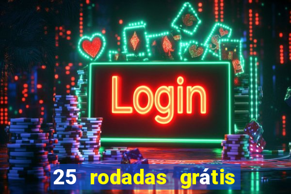 25 rodadas grátis no cadastro