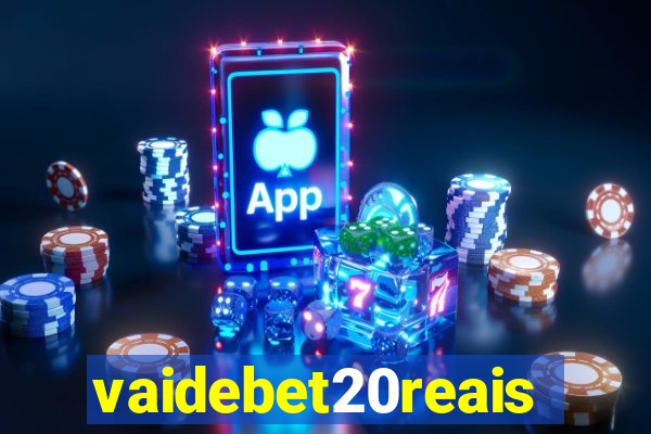 vaidebet20reais