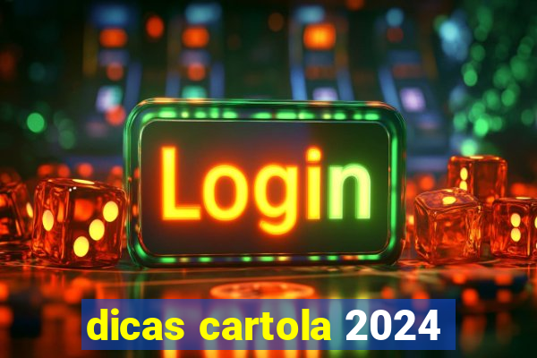 dicas cartola 2024